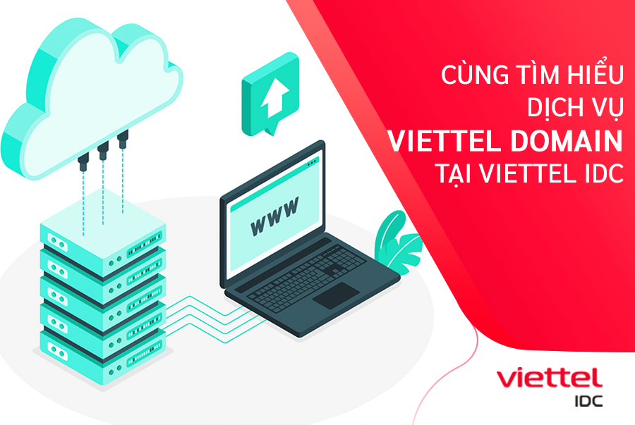 Domain là gì? Tổng quan dịch vụ đăng ký tên miền riêng tại Viettel IDC
