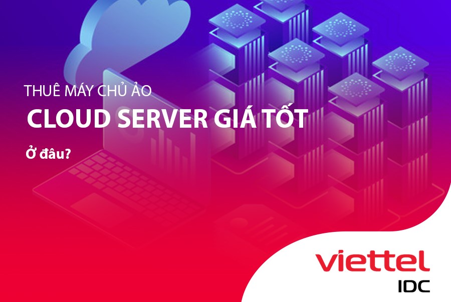 Dịch vụ thuê máy chủ ảo Cloud Server giá tốt