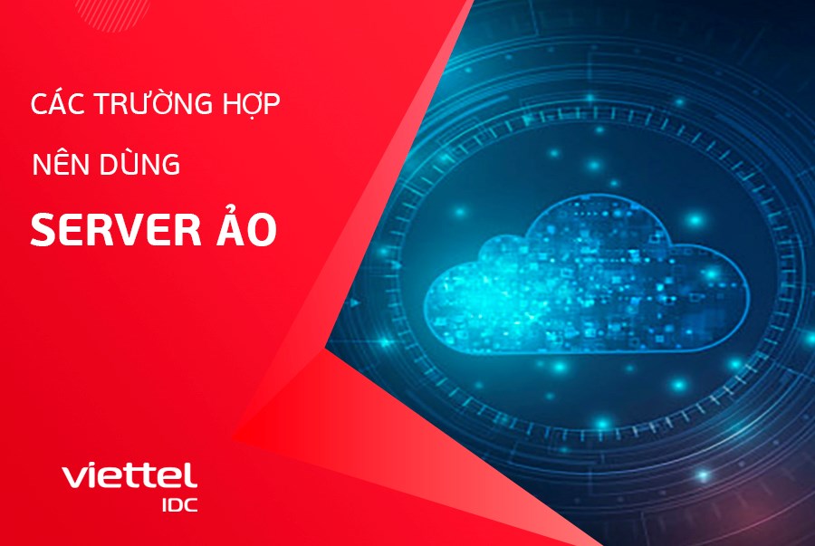 Các trường hợp nên dùng Server ảo