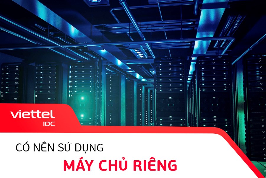 Có nên sử dụng máy chủ riêng