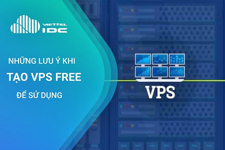 Những lưu ý quan trọng khi tạo VPS free để sử dụng là gì?