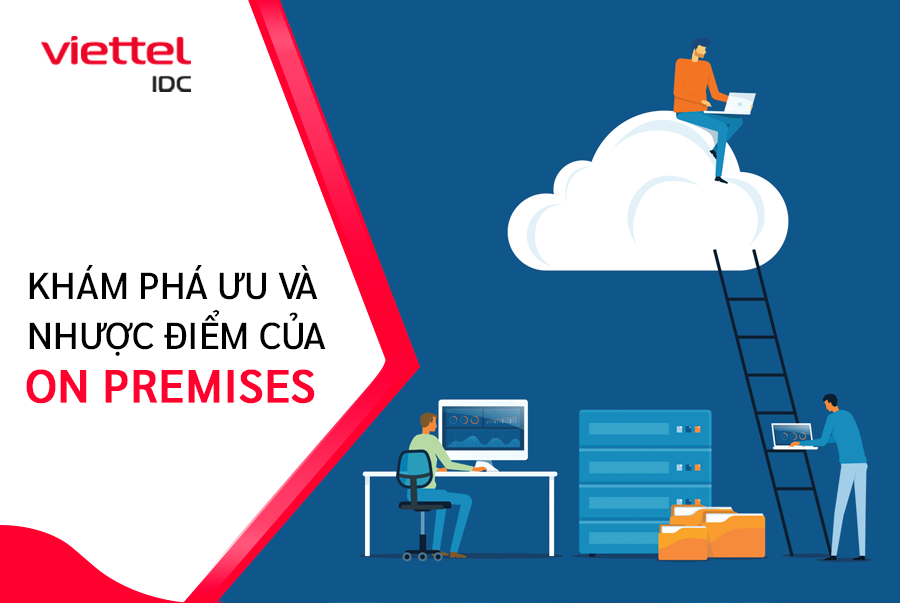 Ưu và nhược điểm của giải pháp On Premises