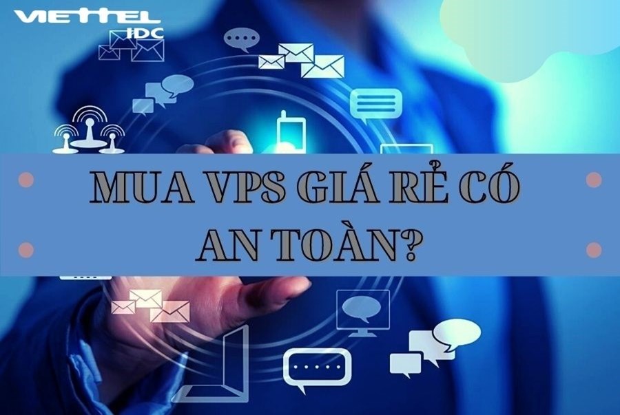 Mua VPS giá rẻ để bảo mật và lưu trữ thông tin có thật sự an toàn?