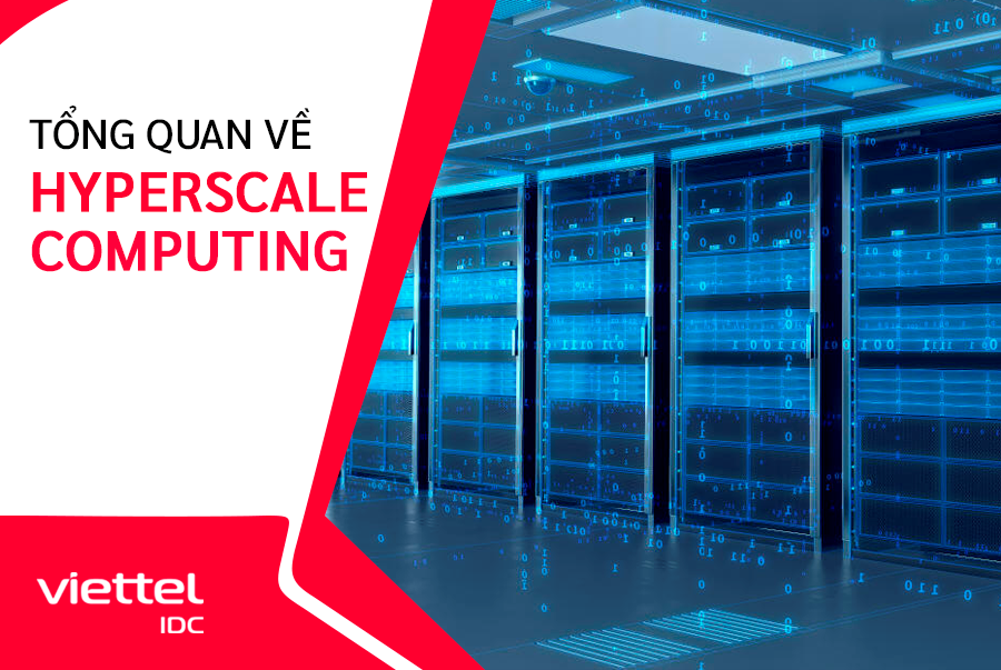 Cùng Viettel IDC tìm hiểu về mô hình Hyperscale Computing
