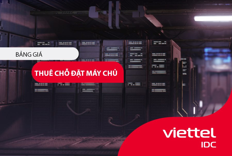 Bảng giá thuê chỗ đặt máy chủ tại Viettel IDC
