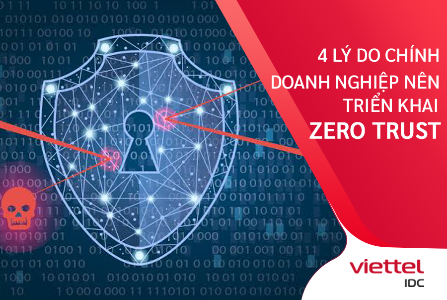 4 lý do doanh nghiệp cần triển khai mô hình bảo mật Zero Trust