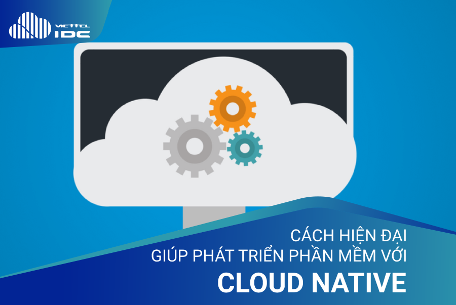 Khái niệm Cloud native là gì?
