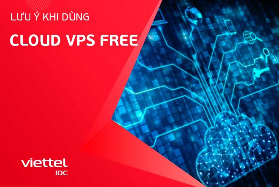 Lưu ý khi dùng Cloud VPS Free