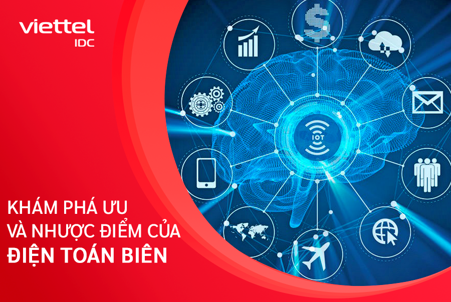 Những ưu và nhược điểm đáng chú ý của điện toán biên