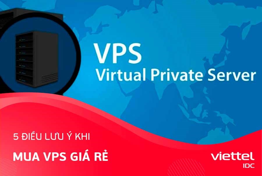 5 lưu ý khi mua VPS giá rẻ cho doanh nghiệp cần biết