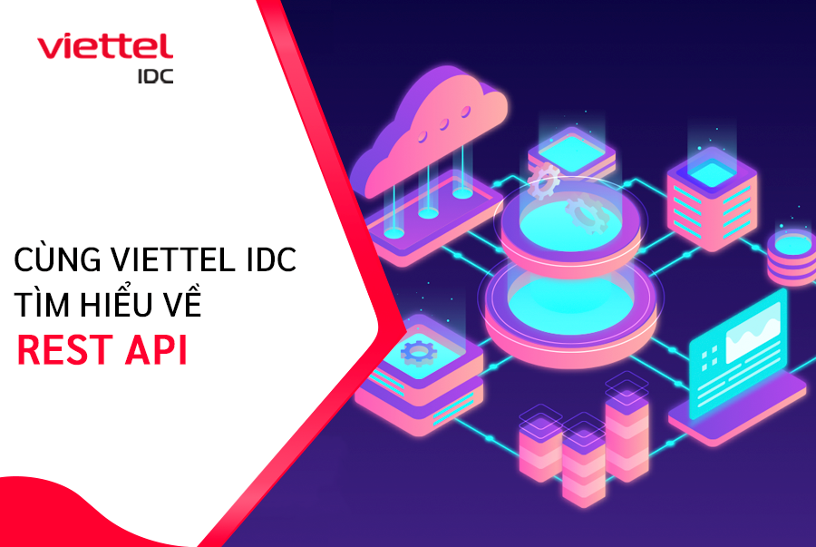 Cùng Viettel IDC tìm hiểu về Rest API là gì?