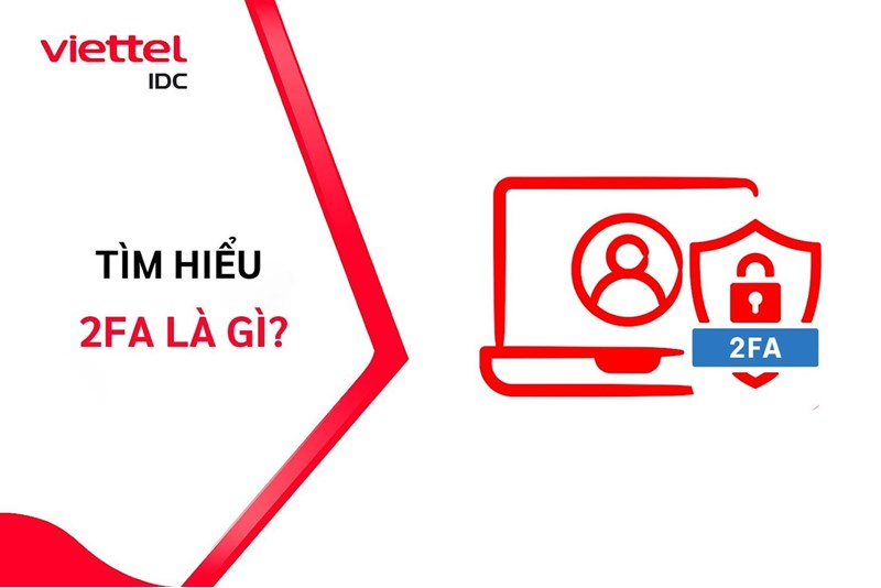 2FA là gì? Tìm hiểu xác thực hai yếu tố và cách bảo mật tài khoản hiệu quả