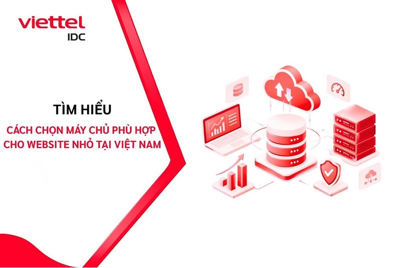 Cách chọn máy chủ phù hợp cho website nhỏ tại Việt Nam: Từ cấu hình đến chi phí
