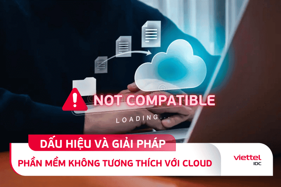 Phần mềm không tương thích với Cloud? Giải pháp nào cho doanh nghiệp