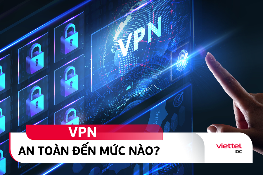 Sử dụng VPN miễn phí không thể đảm bảo an toàn tuyệt đối